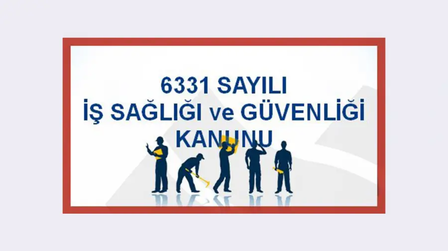 İŞ SAĞLIĞI VE GÜVENLİĞİ KANUNU